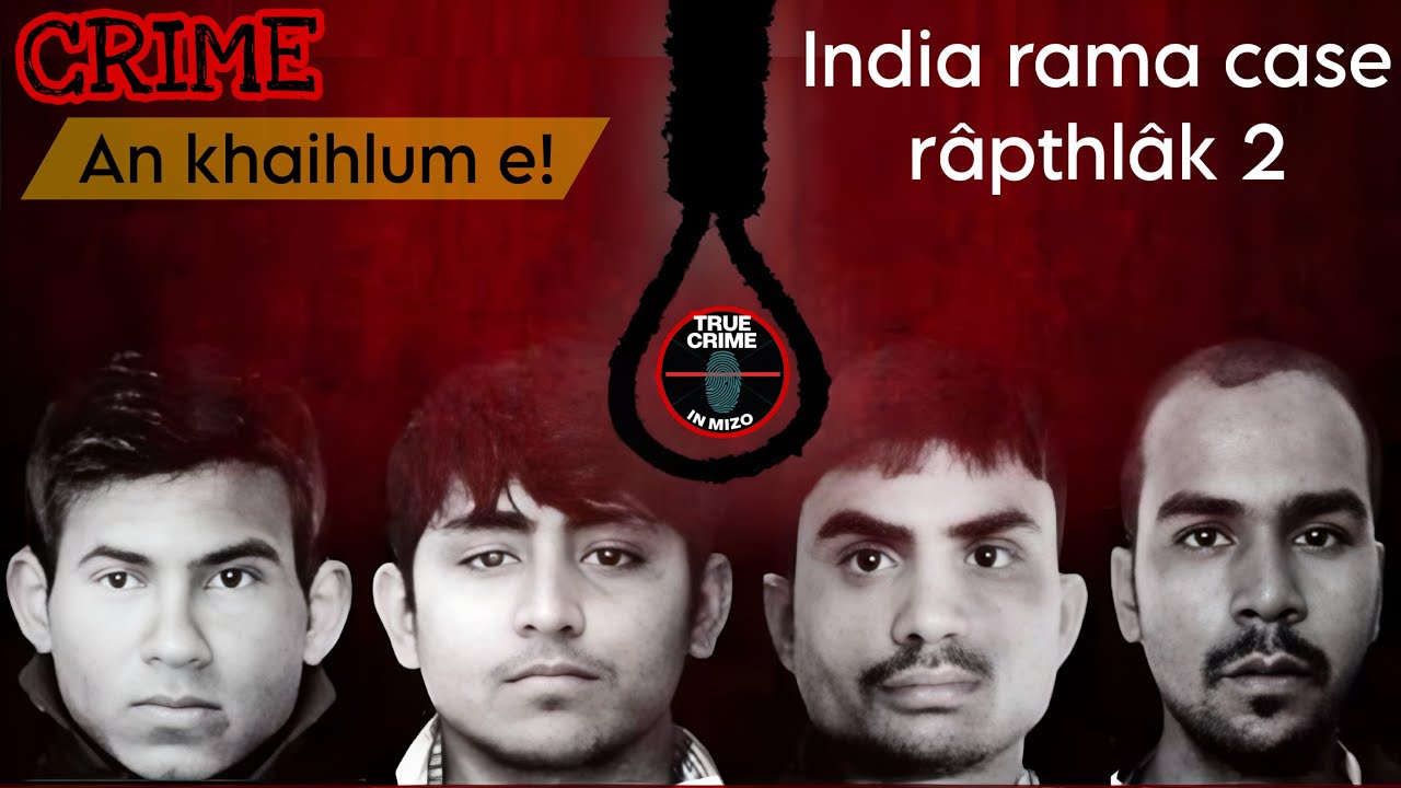C521: Nirbhaya Case: Indian nula pahnih chunga thilthleng râpthlâk case 2 @truecrimeinmizo 