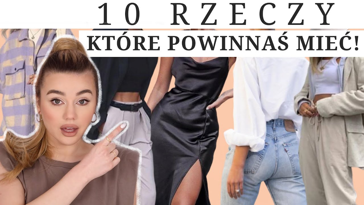 10 rzeczy, które powinnaś mieć w szafie! #musthaves
