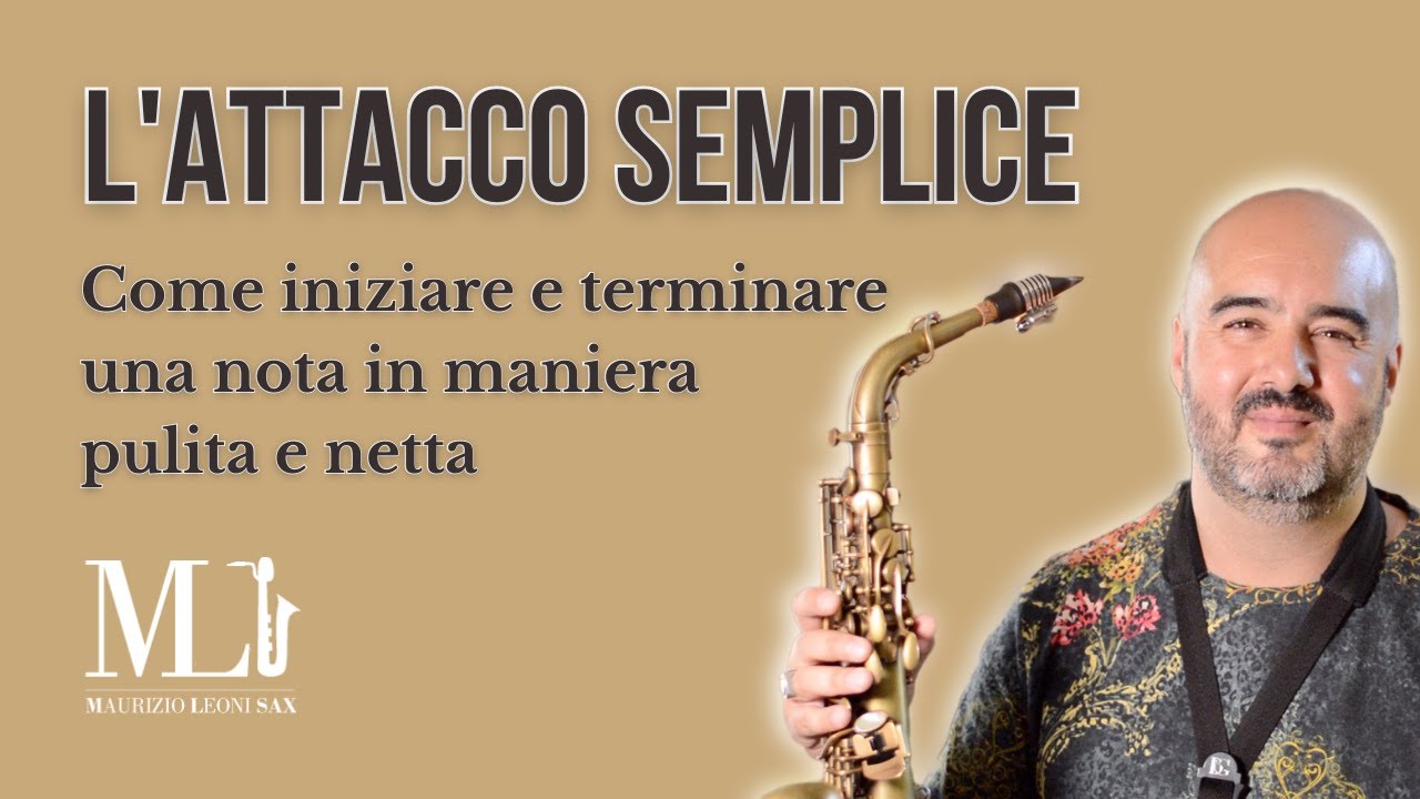 Sassofono - L'attacco semplice, come iniziare e terminare una nota in maniera pulita e netta