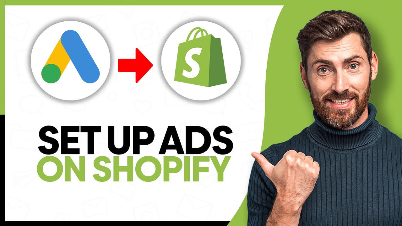 How to Set Up Google Ads on Shopify - Step By Step