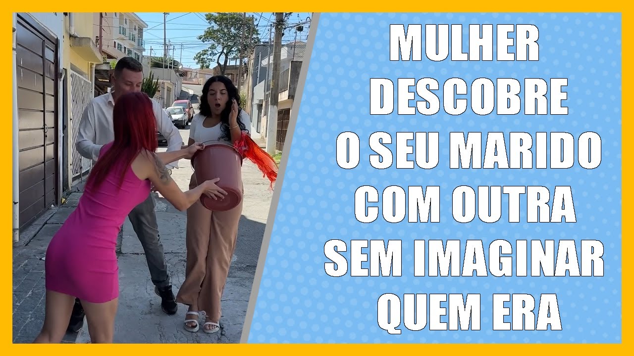 Mulher descobriu o seu marido com outra sem imaginar quem era.