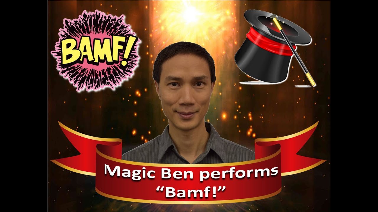 Magic Ben performs "Bamf!"