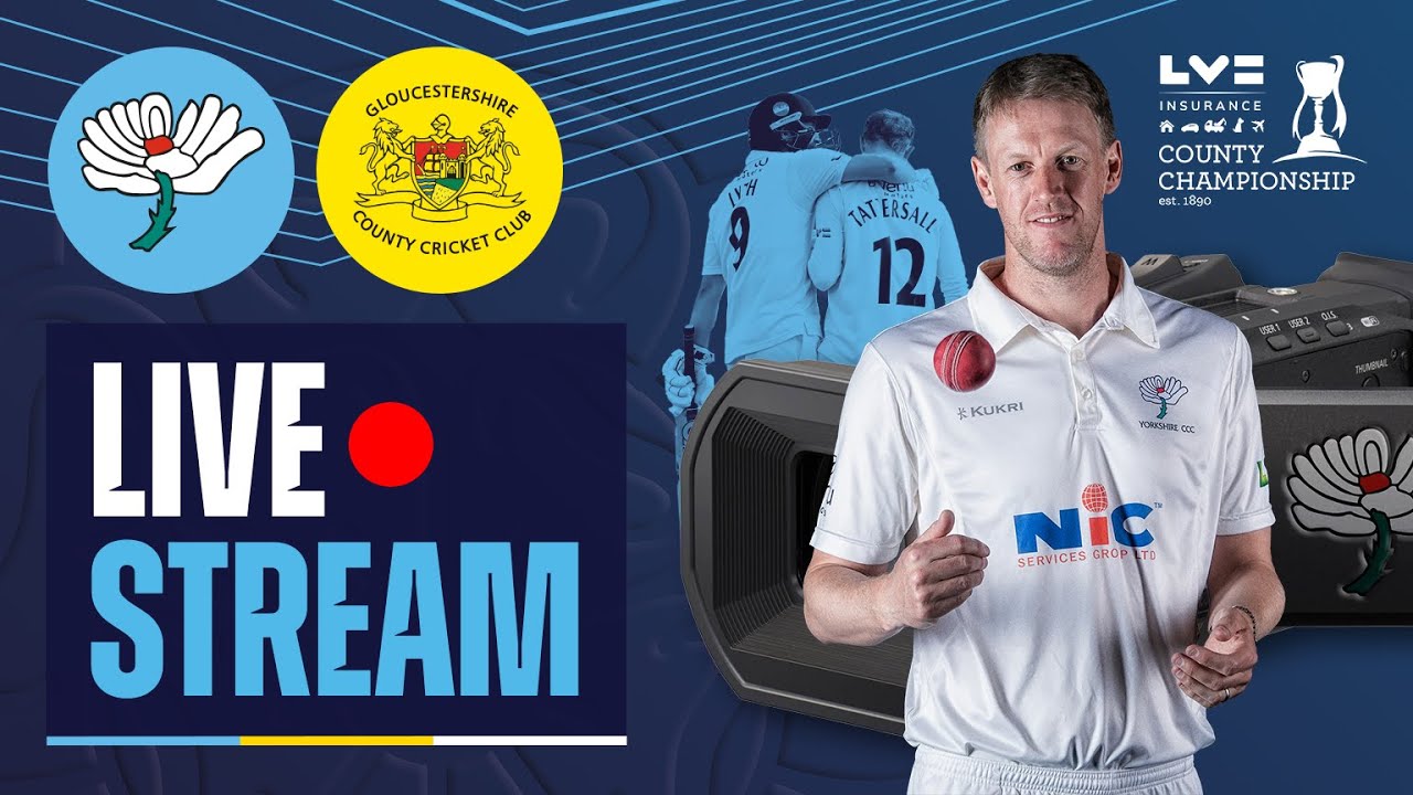 Live Stream - Yorkshire v Gloucestershire - Day Three - LV= Insurance County Championship