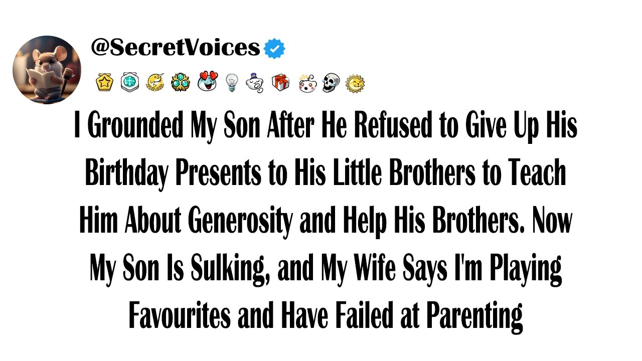 I Grounded My Son After He Refused to Give Up His Birthday Presents to His Little Brothers to Tea...