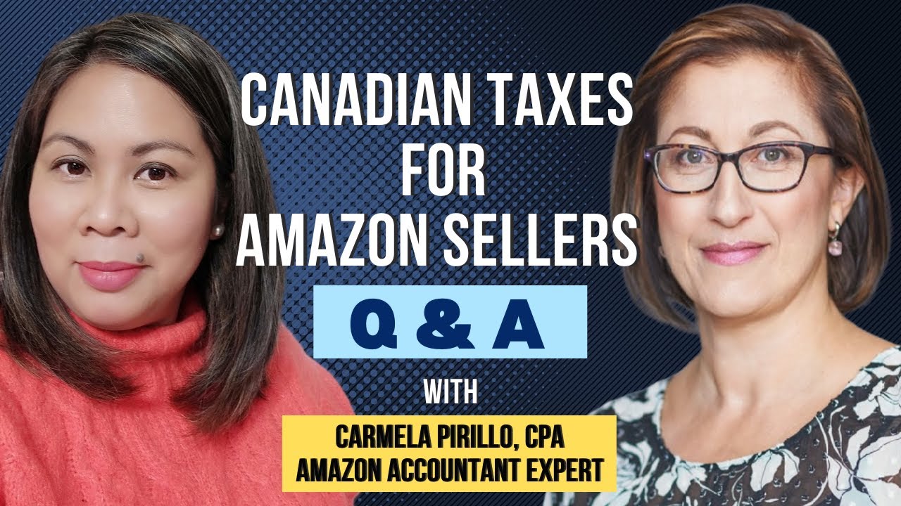 Canadian Taxes for Amazon Sellers With Carmela Pirillo, CPA || Amazon Taxes Explained ||