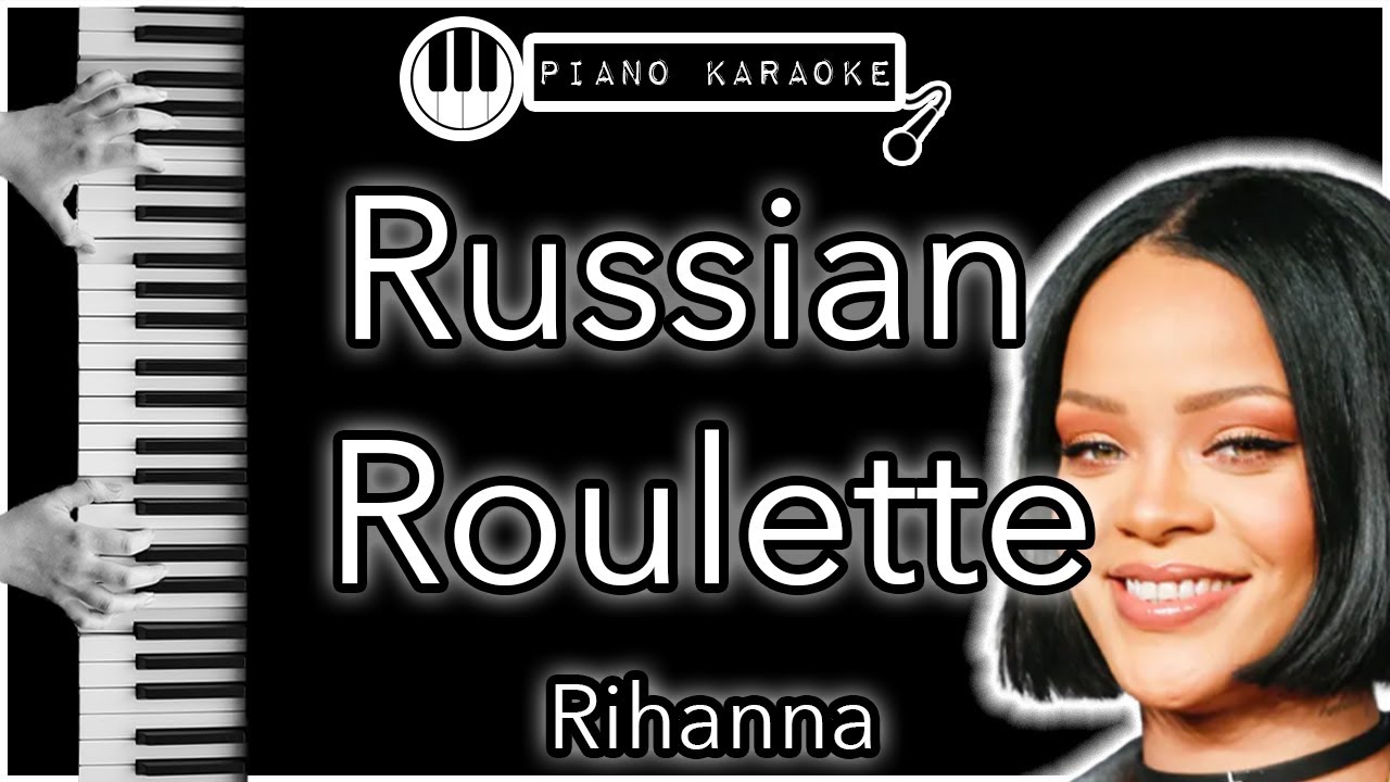 Russian Roulette - Rihanna - Piano Karaoke Instrumental