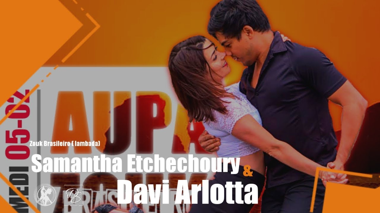 DAVI ARLOTTA ET SAMANTHA ETCHECHOURY - AUPA ZOUK BRASILEIRO FEVRIER 2022