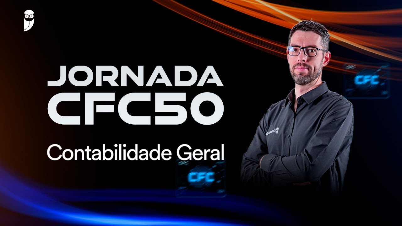 Contabilidade Geral - Jornada CFC50 - Prof. Gilmar Possati