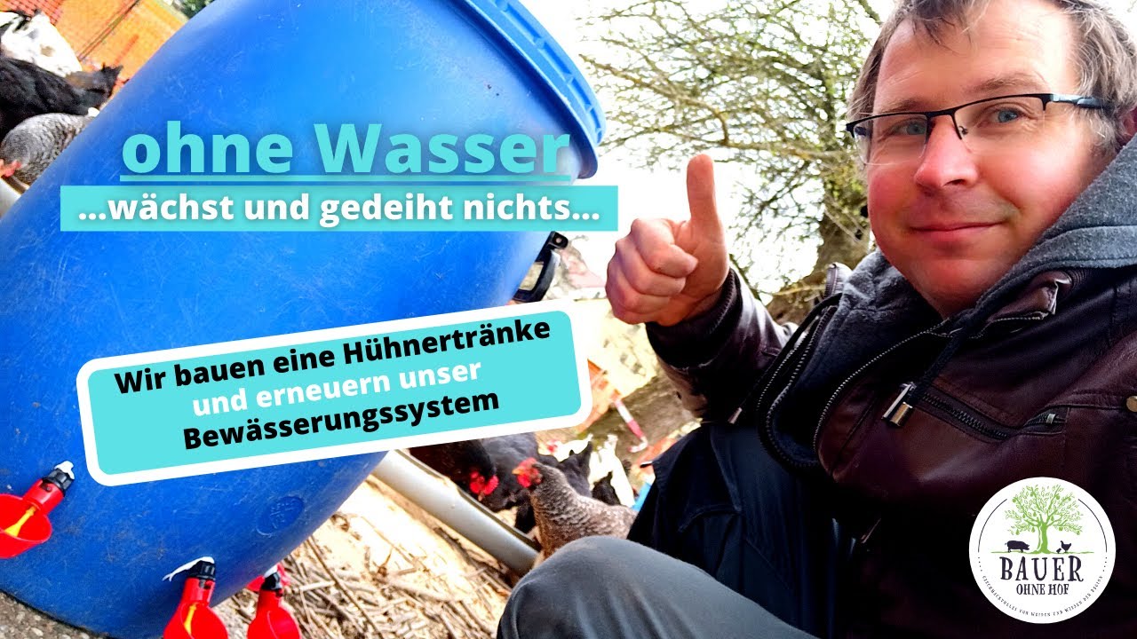 Wir bauen eine Hühnertränke und lösen unseren Wassermangel