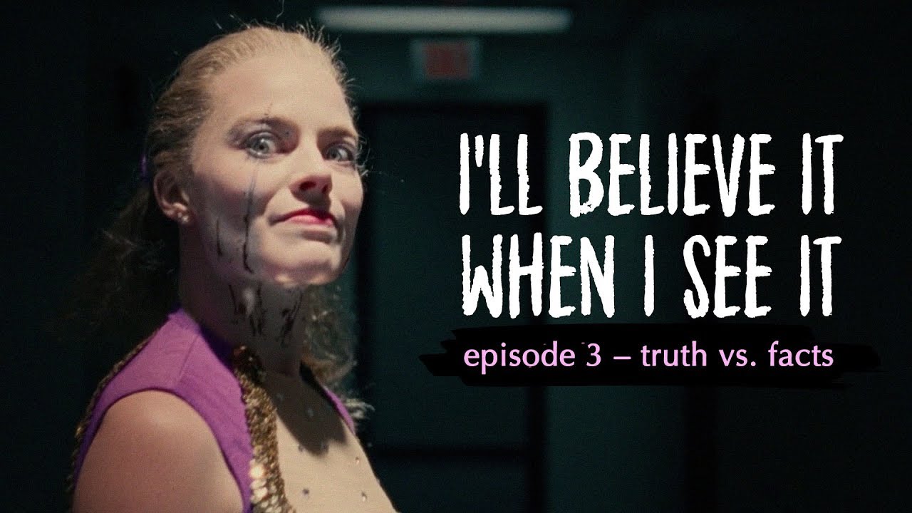 I'll Believe It When I See It: Truth vs Facts