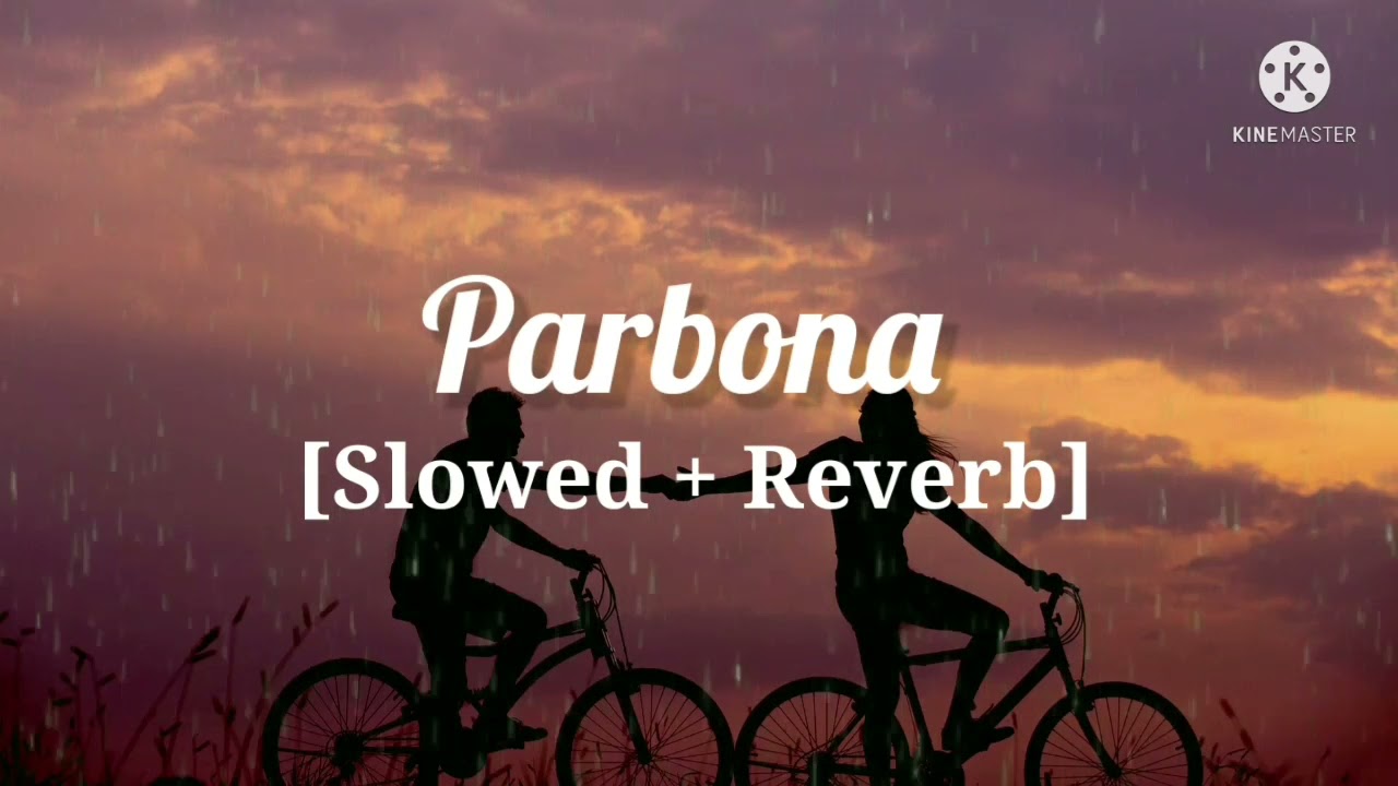 Parbona | Slowed and Reverb version | Arijit Singh | Borbaad