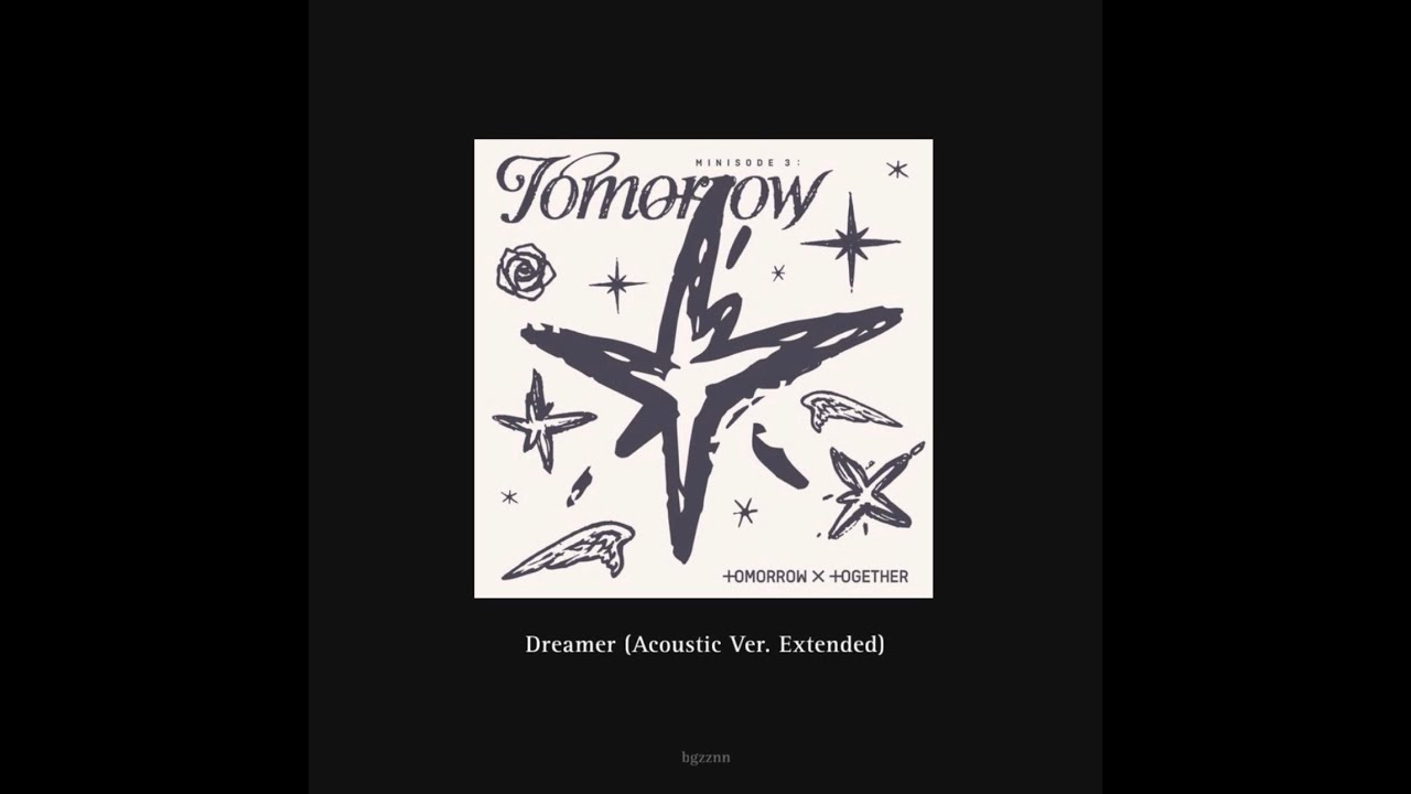 Dreamer (Acoustic Ver. Extended by bgzznn) (Original By TOMORROW X TOGETHER)