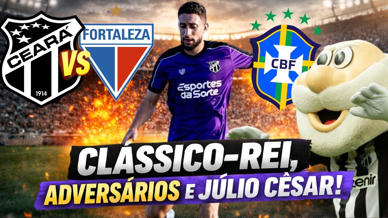 👴⚔️1º CLÁSSICO-REI definido! Júlio César no Vozão! Adversários definidos e ida À CBF por título!#CSC