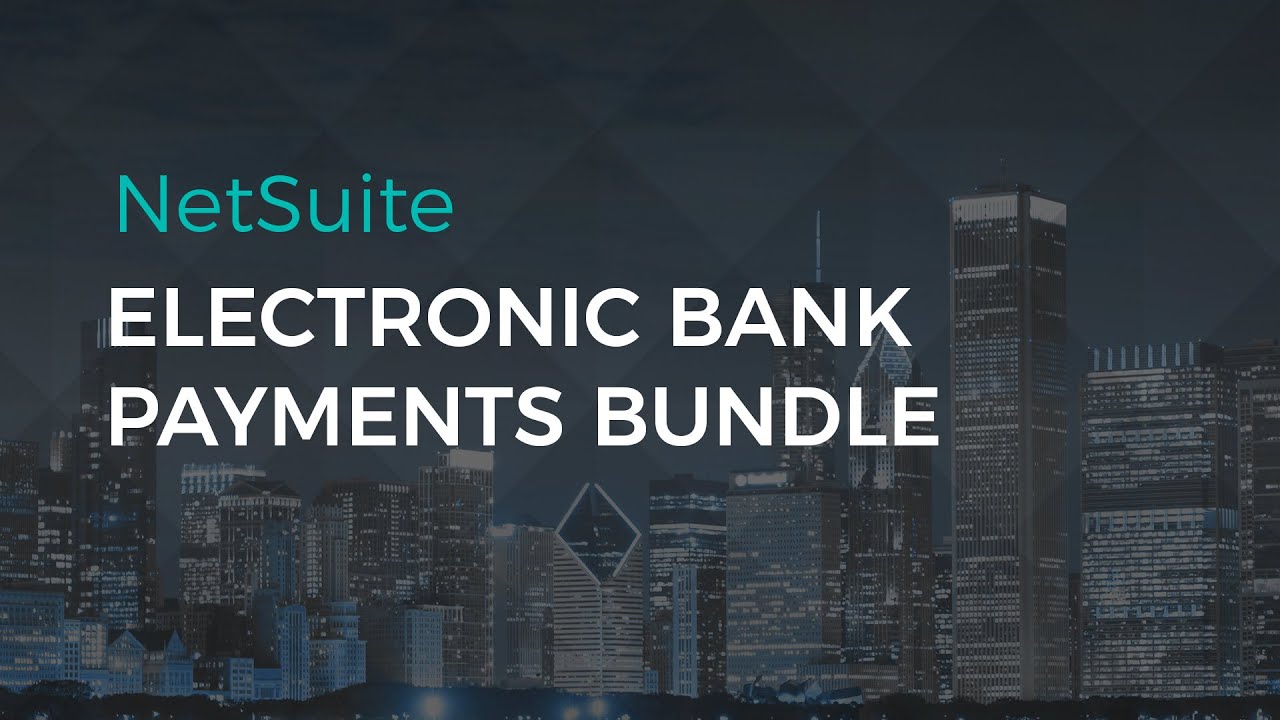 NetSuite Electronic Bank Payments Bundle | Sikich