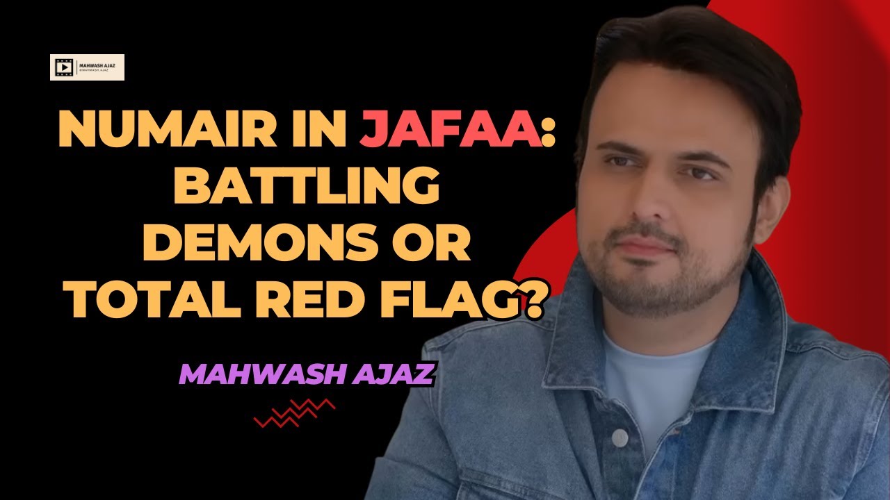 Figuring Out Numair in Jafaa | Battling Demons or Total Red Flag | Jafaa Drama Review | Mahwash Ajaz