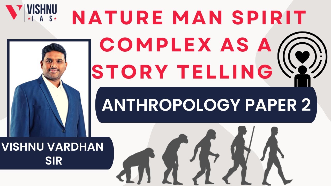 Nature Man Spirit Complex as a story telling-Anthropology Paper 2 | VISHNU IAS ACADEMY | UPSC