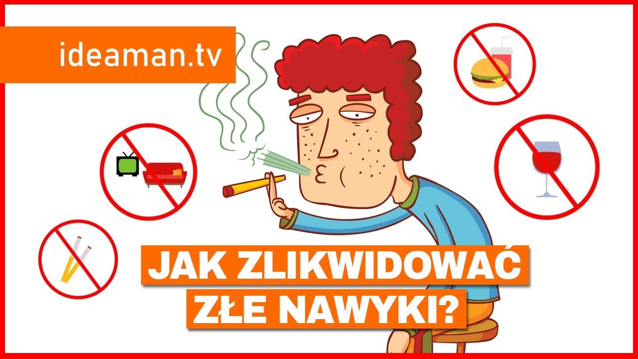 JAK POZBYĆ SIĘ ZŁYCH NAWYKÓW?