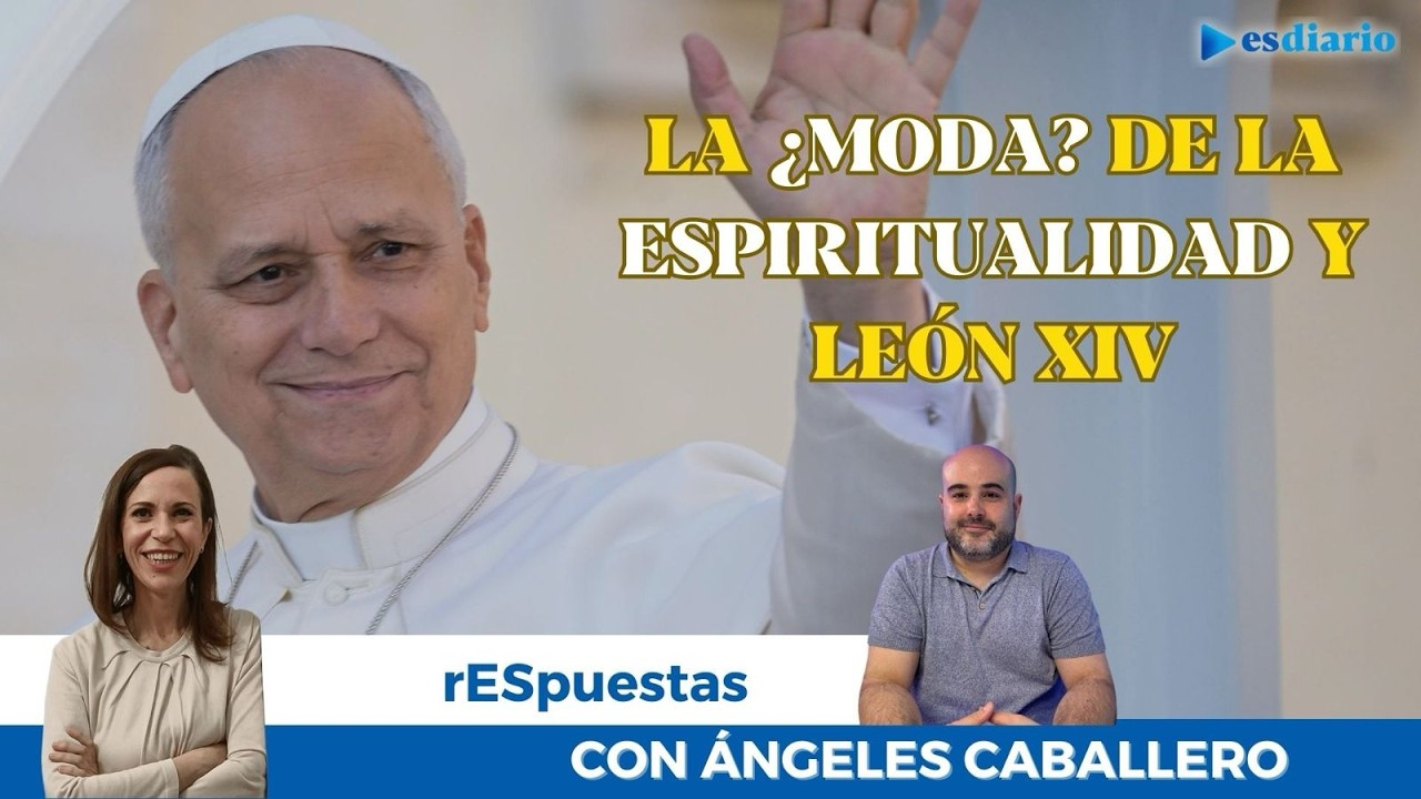 Ángeles Caballero se pronuncia sobre la ¿moda? de la espiritualidad y León XIV
