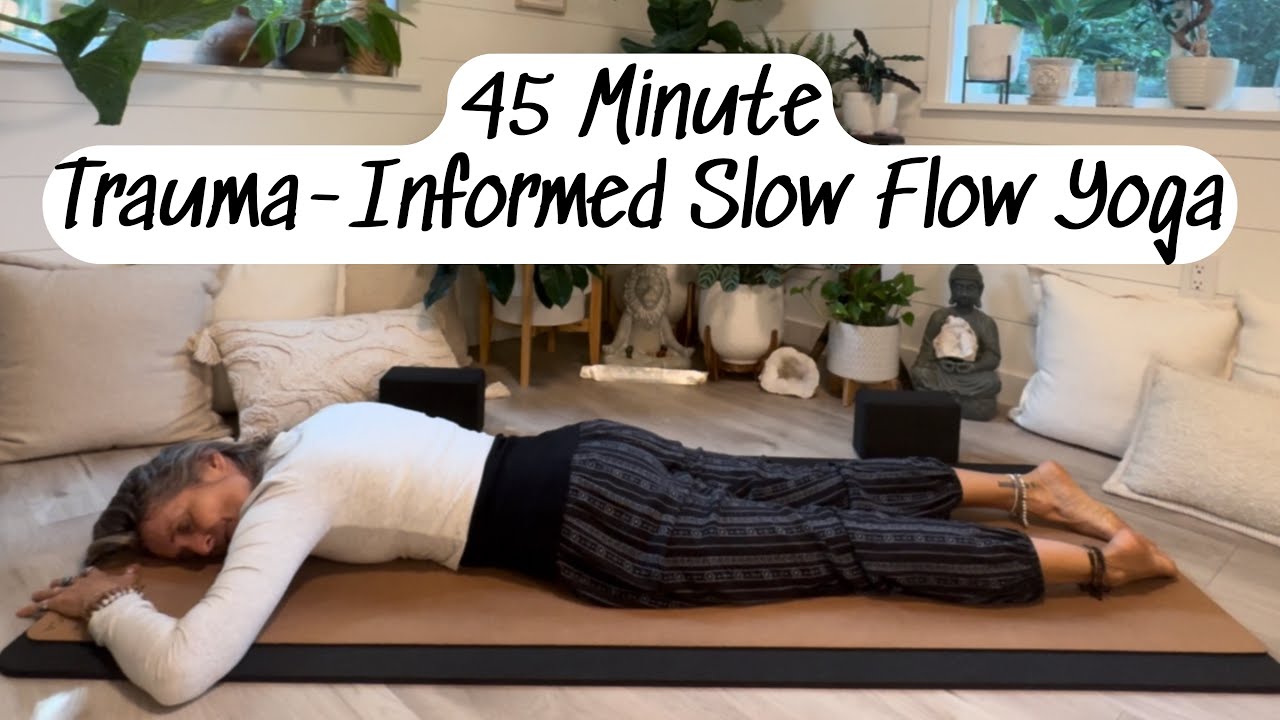 Trauma-Informed Slow Flow Yoga/45 Minutes