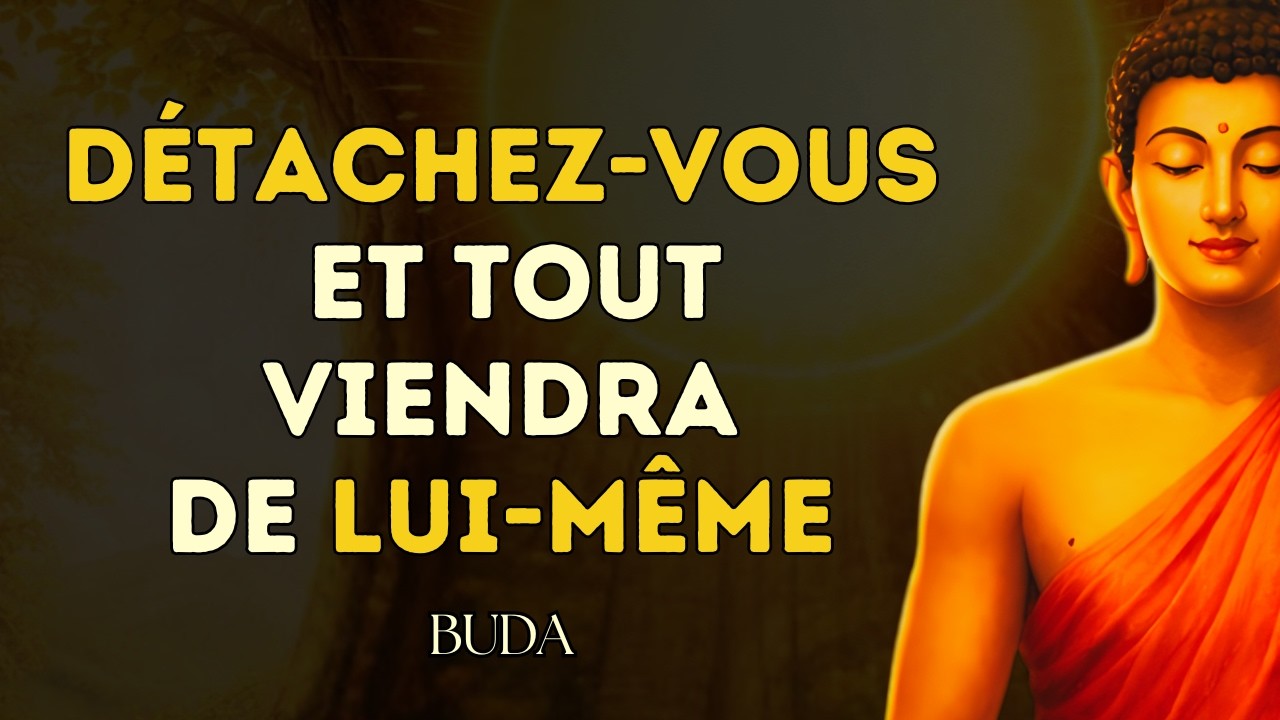 Plus vous vous attachez, plus vous repoussez tout ce que vous voulez (Détachez-vous) | BOUDDHA