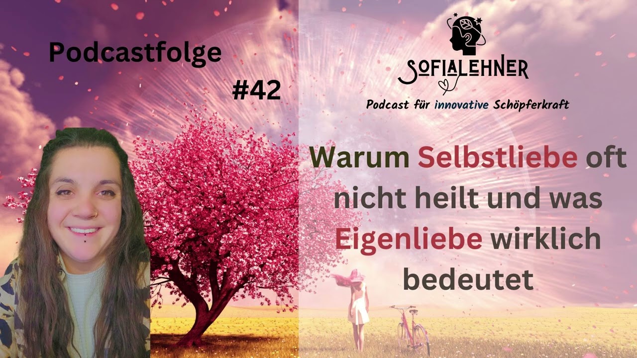 Warum Selbstliebe nicht heilt und was Eigenliebe wirklich bedeutet #42