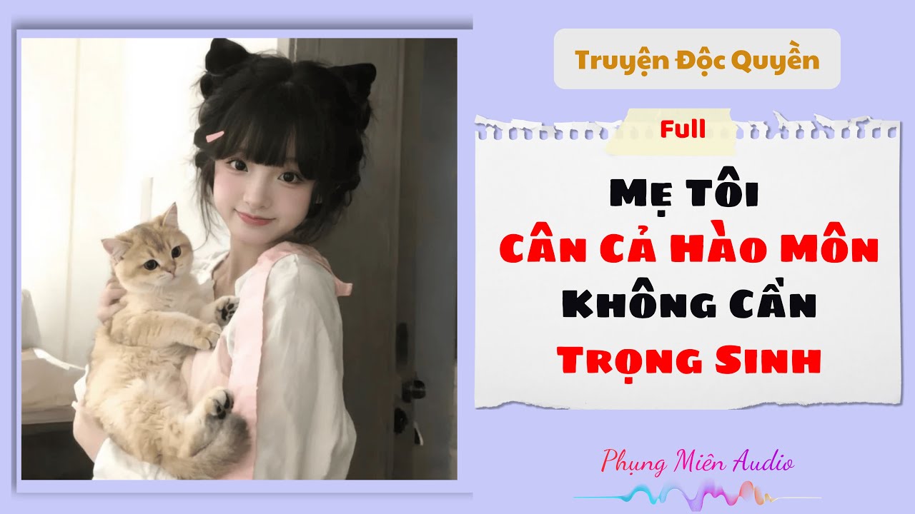 [Truyện Audio] | Mẹ Tôi Cân Cả Hào Môn Không Cần Trọng Sinh | Phụng Miên Audio #audio #truyenaudio