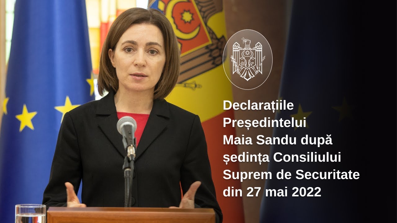 Declarațiile Președintelui Maia Sandu după ședința Consiliului Suprem de Securitate din 27 mai 2022