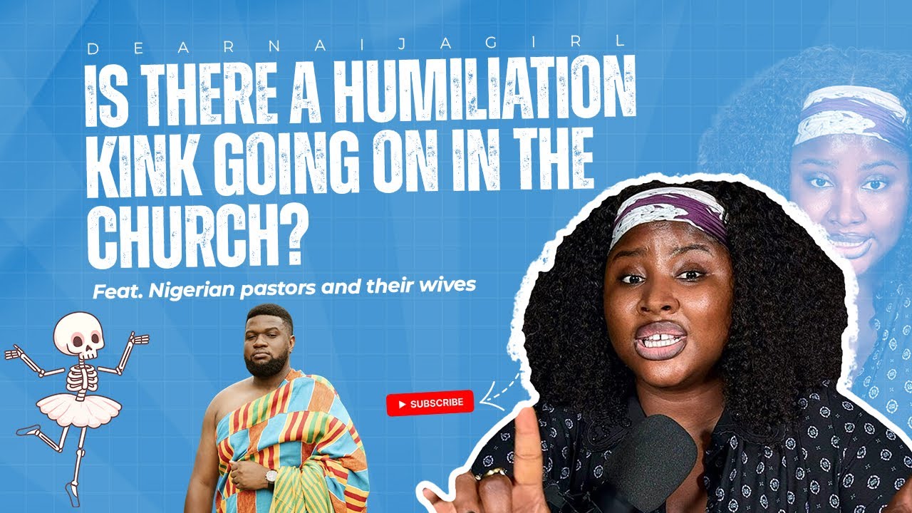 Is There a Humiliation Kink Going On in the Church? Feat. Nigerian Pastors and Their Wives