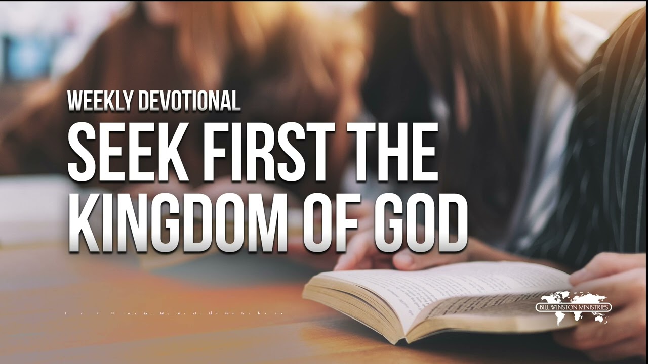 Seek First the Kingdom of God  - Weekly Devotional