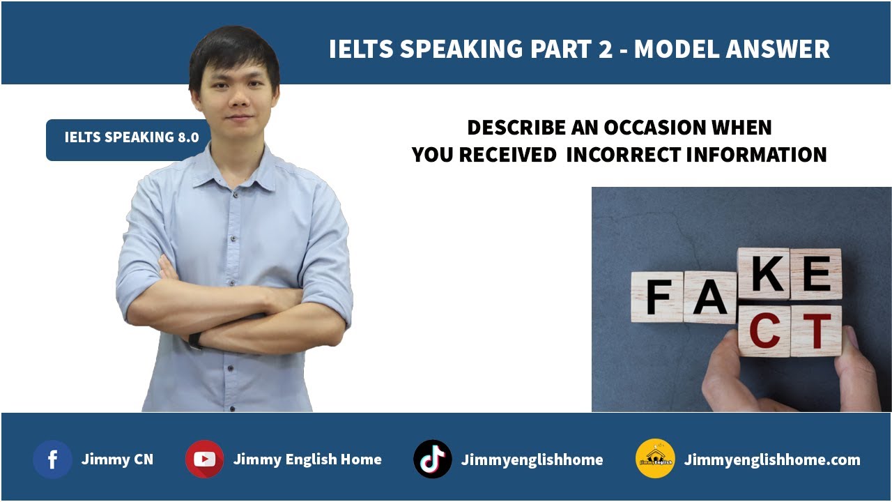IELTS SPEAKING PART 2 SAMPLE - DESCRIBE AN OCCASION WHEN YOU RECEIVED INCORRECT INFORMATION