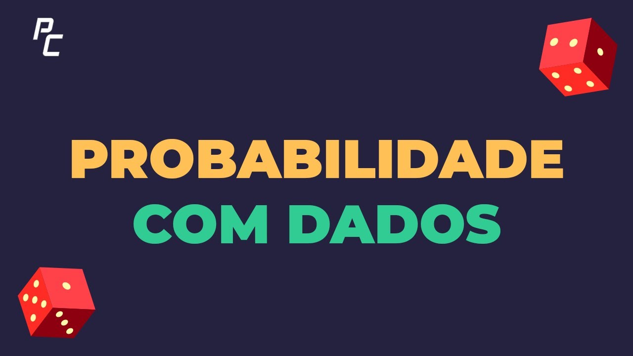 PROBABILIDADE com DADOS