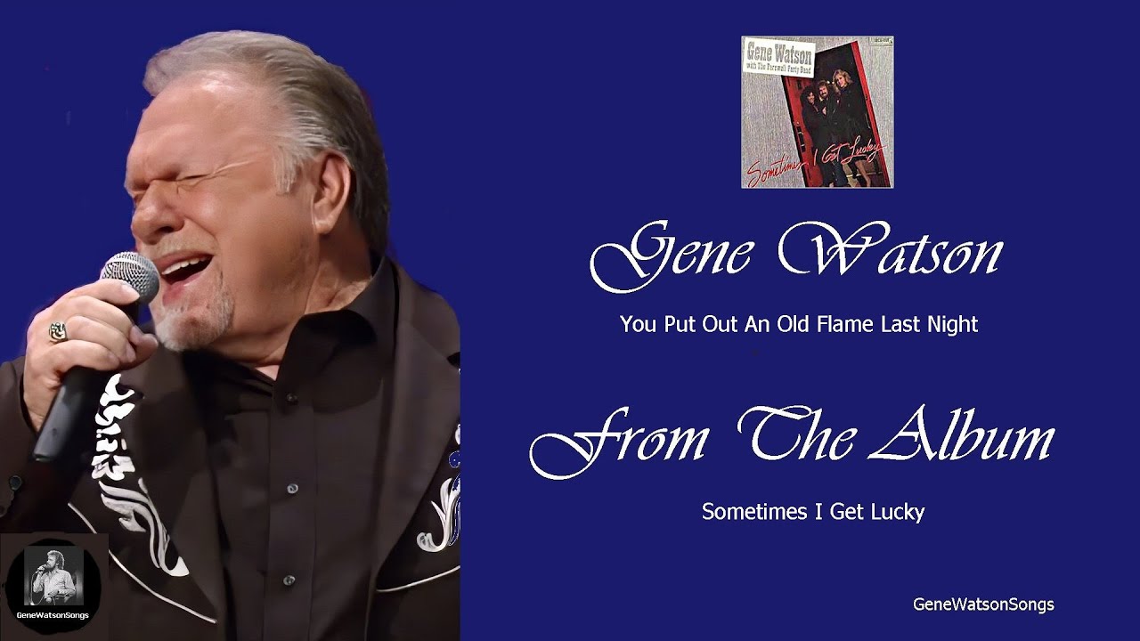 Gene Watson - You Put Out An Old Flame Last Night