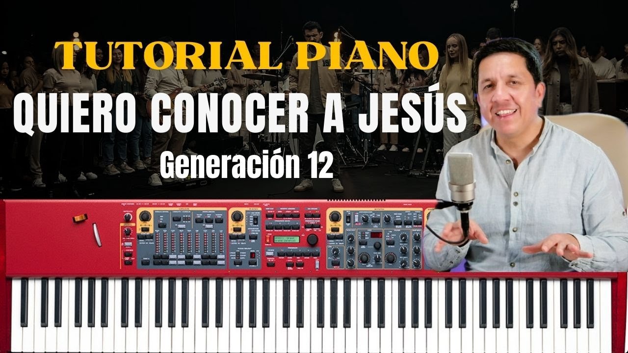 QUIERO CONOCER A JESÚS - TUTORIAL PIANO (Generación 12)