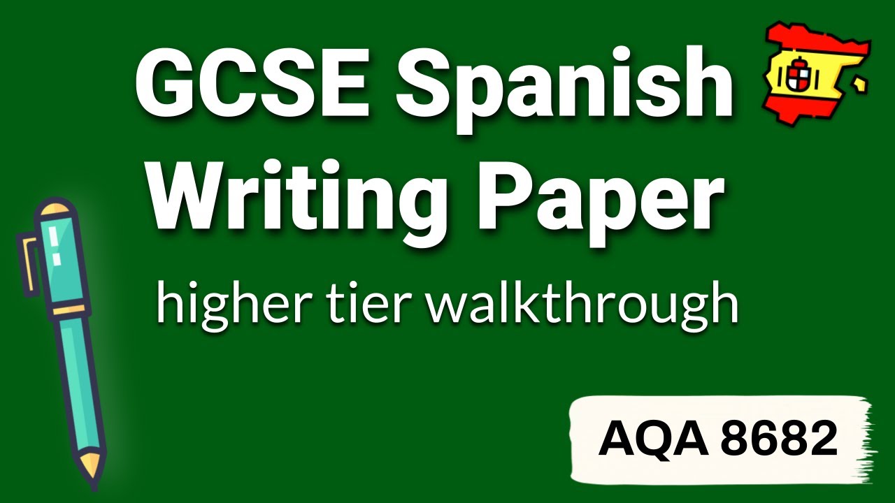 GCSE Spanish: Writing Paper Walkthrough (AQA Higher)