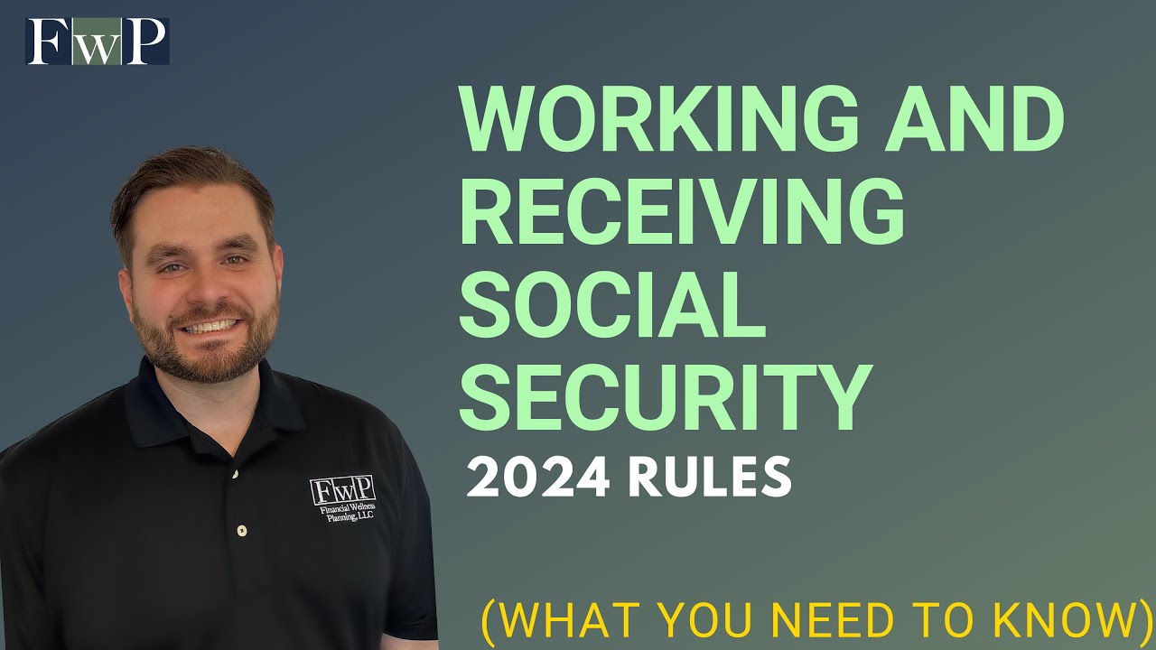 Working While Receiving Social Security? 2024 Rules