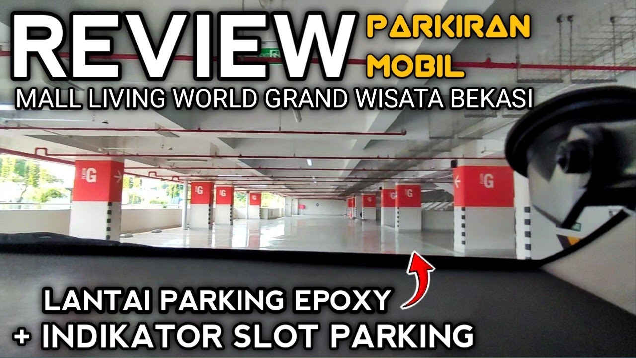 REVIEW PARKIRAN MOBIL MALL LIVING WORLD GRAND WISATA BEKASI | MALL TERBESAR DAN BARU DI BEKASI TIMUR