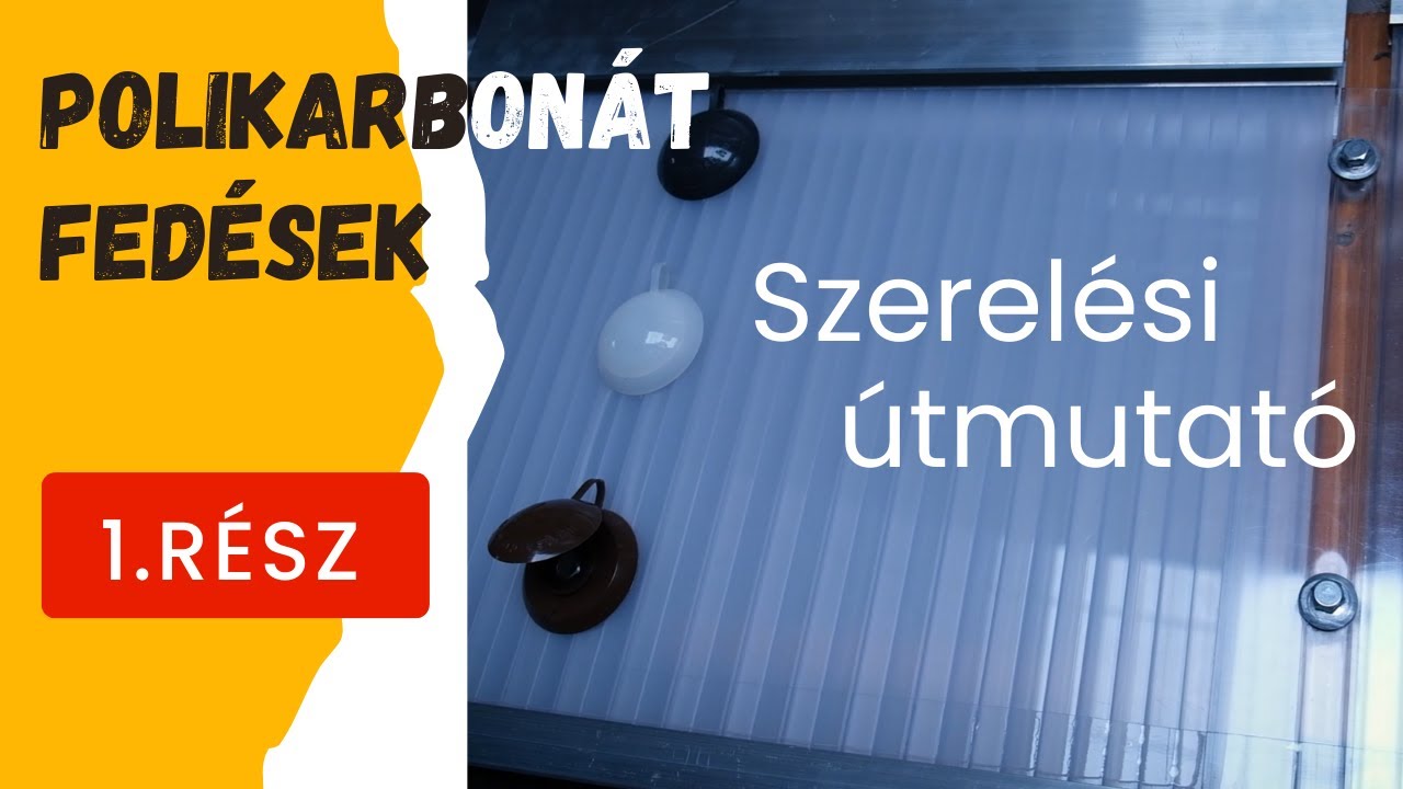 Polikarbonát fedés szakszerű szerelése - 1 RÉSZ