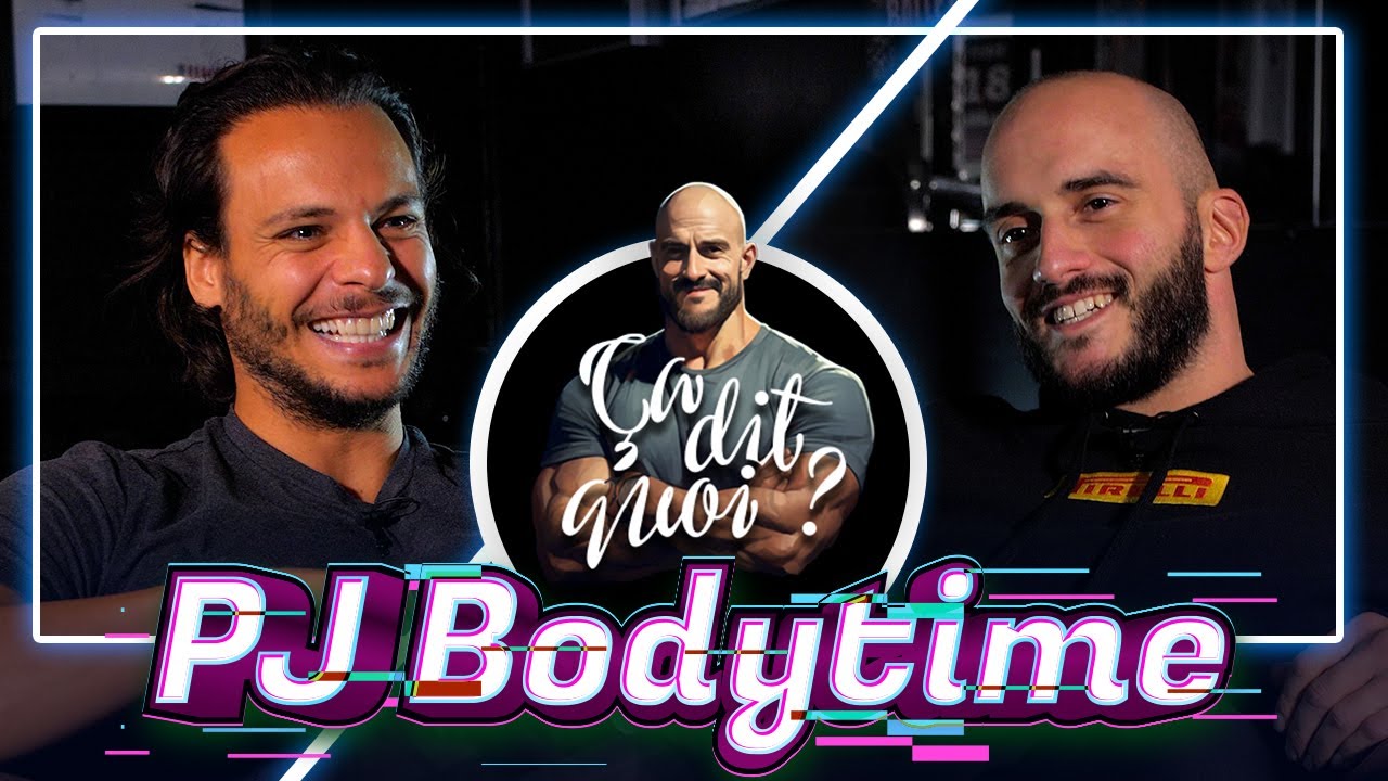 ÇA DIT QUOI ? #2 - PJ BODYTIME