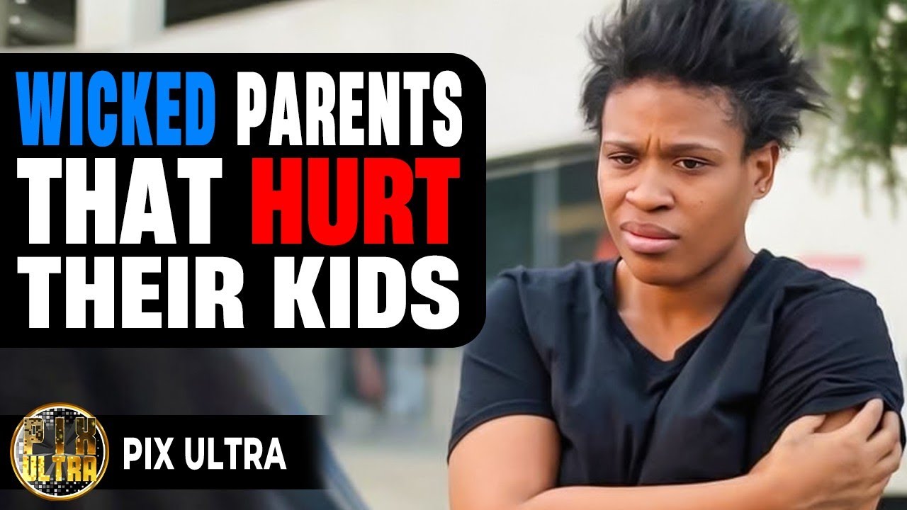 Wicked Parents That Hurt Their Kids | @PixUltraa 