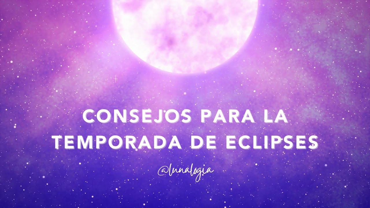 Consejos para la temporada de eclipses
