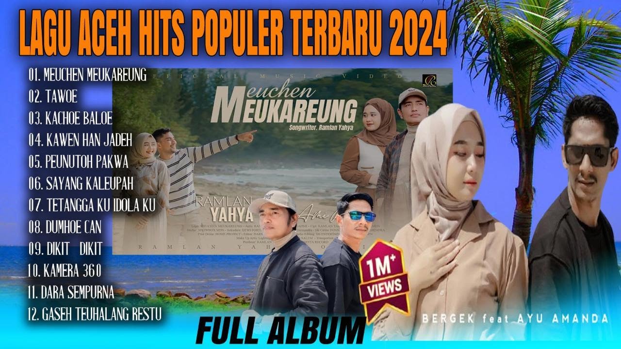 MEUCHEN MEUKAREUNG - TAWOE - SAYANG KALEUPAH - RAMLAN YAHYA FeaT BERGEK FULL ALBUM TERBAIK 2024❣️🎼❣️