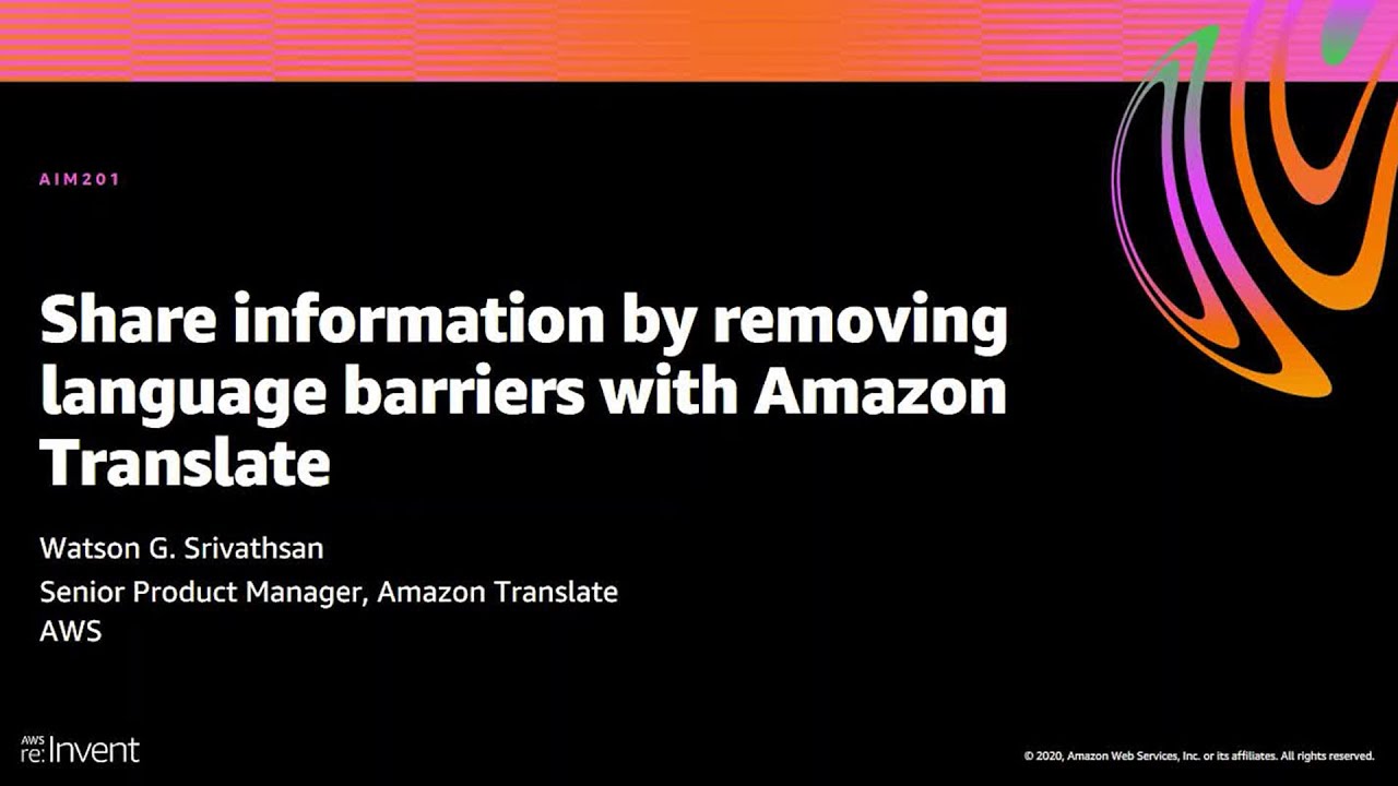 AWS re:Invent 2020: Share information by removing language barriers with Amazon Translate