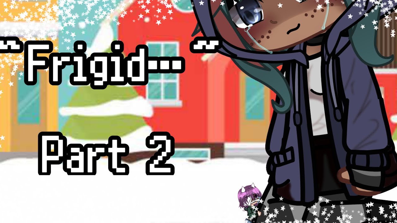 “Frigid…” | G/t Short Story Pt. 2