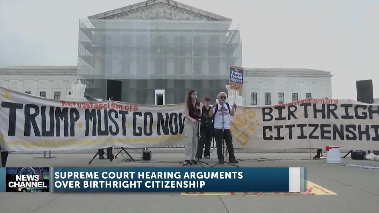 Supreme Court Arguments on Birthright Citizenship and Nationwide Injunctions