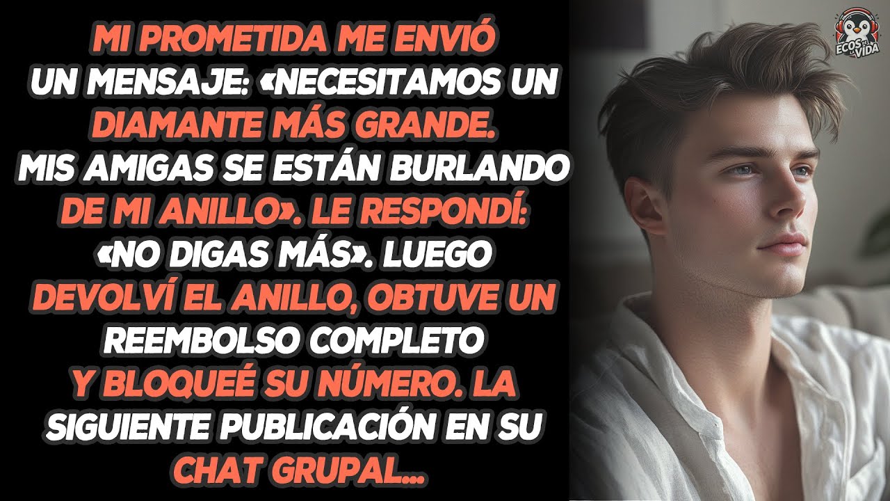 Mi Prometida Me Envió Un Mensaje: «Necesitamos Un Diamante Más Grande. Mis Amigas Se Están Burlando