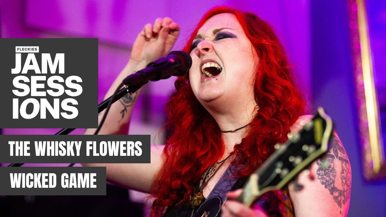 The Whisky Flowers – Wicked Game (Chris Isaak Cover) for Fleckies Jam Sessions at The Red Lion