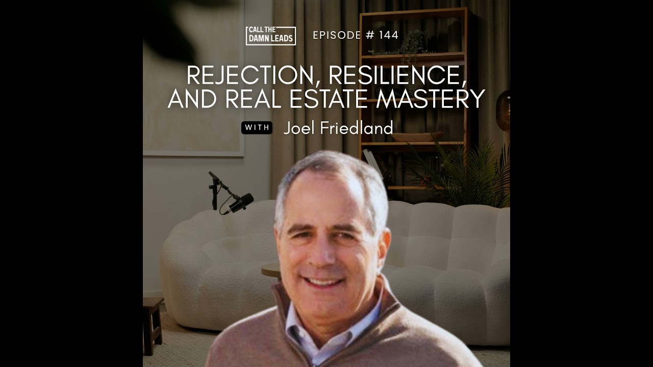 Episode 144 – Rejection, Resilience, and Real Estate Mastery | Joel Friedland