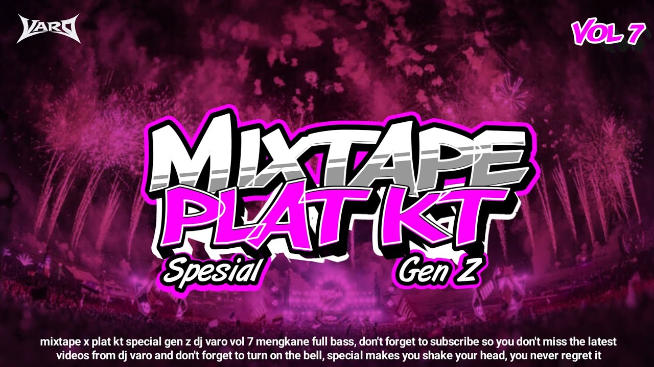 MIXTAPE X PLAT KT - SPESIAL GEN Z TERBARU 2026 FULL BASS VOL 7