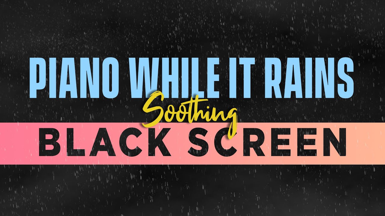 Soothing Piano with peaceful Rain - BLACK SCREEN - Sleep and Relaxation Music - Dark Screen