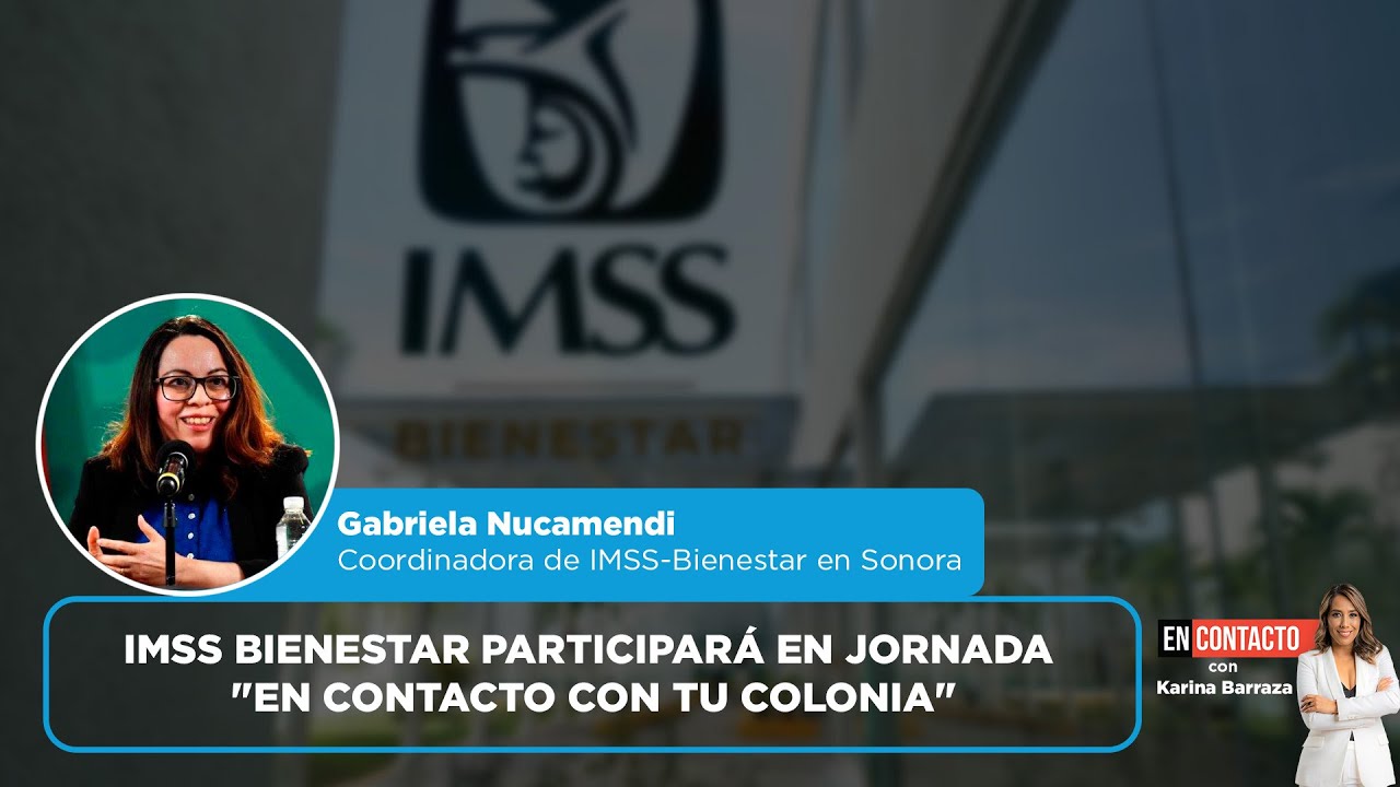 IMSS Bienestar participará en jornada "En Contacto con tu Colonia" | EN CONTACTO
